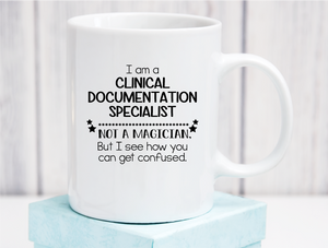 Clinical Documentation Specialist Not a Magician Ceramic Coffee Mug 11oz