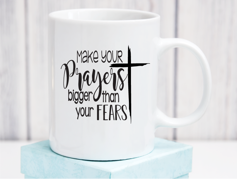 Prayers Bigger Than Fears Ceramic Coffee Mug 11oz