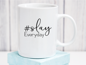 Slay Everyday Ceramic Coffee Mug 11oz
