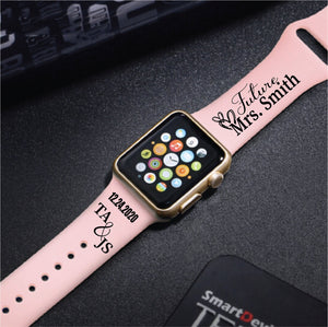 Personalized Engraved Future MRS, Bride to Be,  Apple Watch Band - Multiple Colors